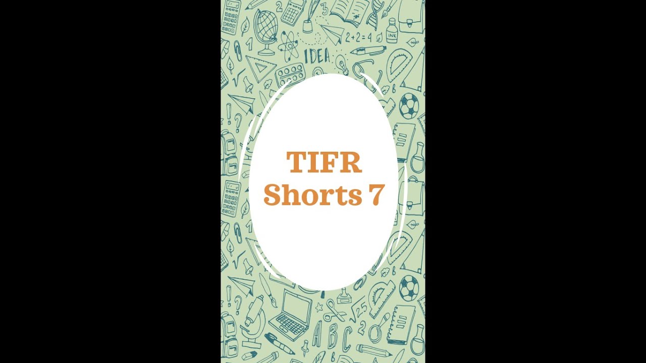 #TIFRShorts 7