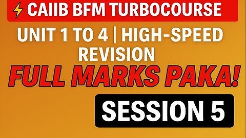 ⚡ CAIIB BFM TurboCourse | Unit 1 to 4 || High-Speed Revision | Full Marks Pakka! Session 5
