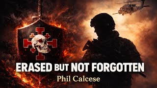 ERASED BUT NOT FORGOTTEN Phil Calcese | Combat, Fatherhood & Rebuilding After Loss