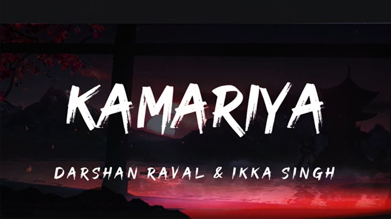Kamariya (Lyrics) Darshan Raval Hindi Party Lyrics Lyrics YouTube