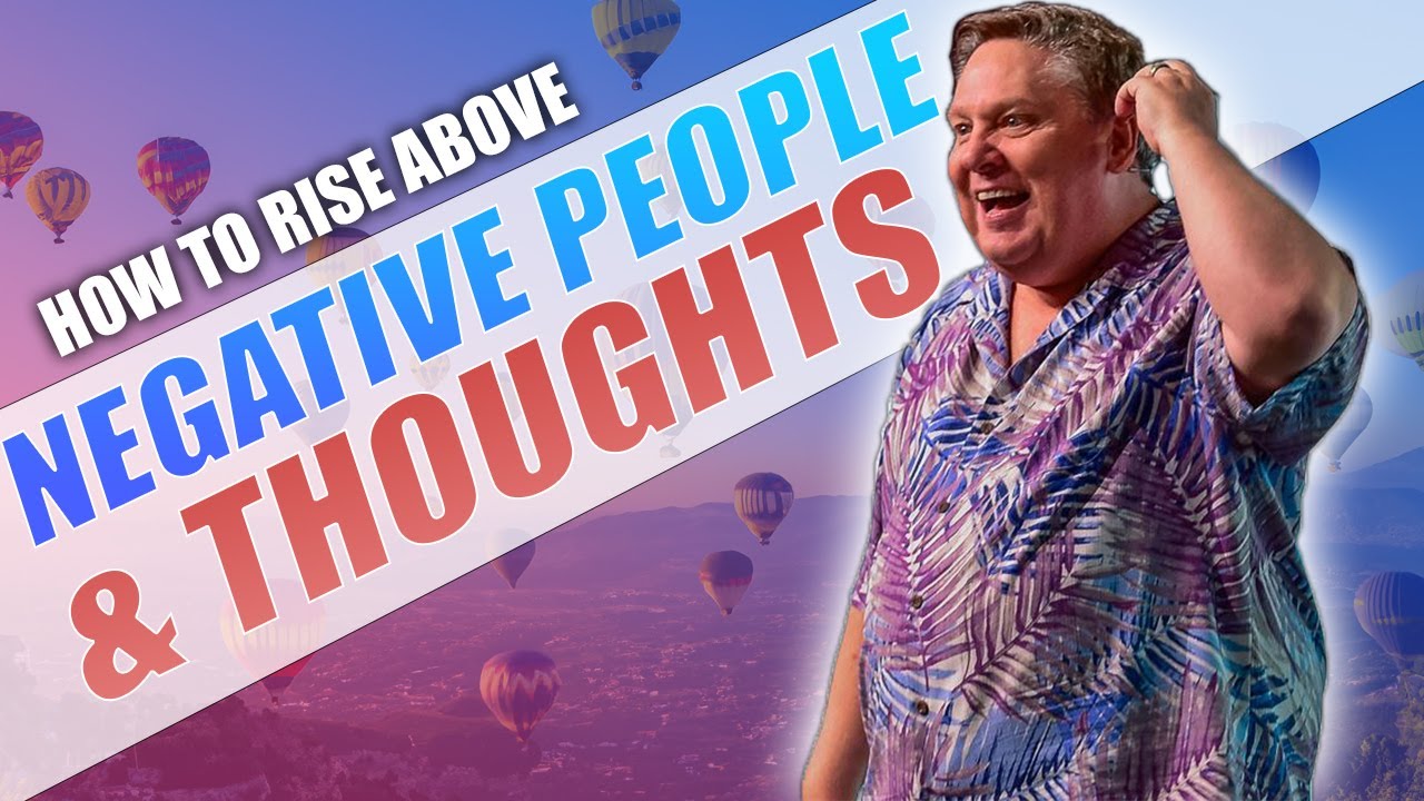 Negative Rise How To Rise Above Negative People & Thoughts | Robert Hollis - YouTube