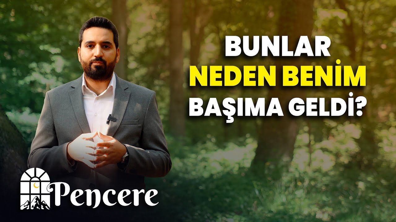 Bunlar neden benim başıma geldi? | PENCERE