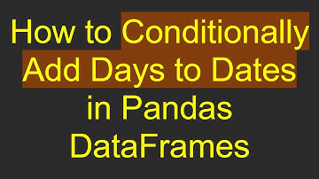 How to Conditionally Add Days to Dates in Pandas DataFrames
