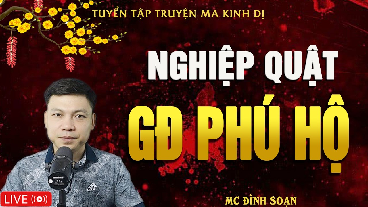 NGHIỆP QUẬT GIA ĐÌNH PHÚ HỘ LÊ - Truyện Ma Kinh Dị | Tuyển Tập Truyện Ma Đình Soạn Hay Nhất