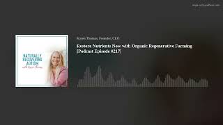 Restore Nutrients Now with Organic Regenerative Farming [Podcast Episode #217]