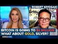 Robert Kiyosaki : Bitcoin will be over $1 million in 5 years but I still prefer gold and silver