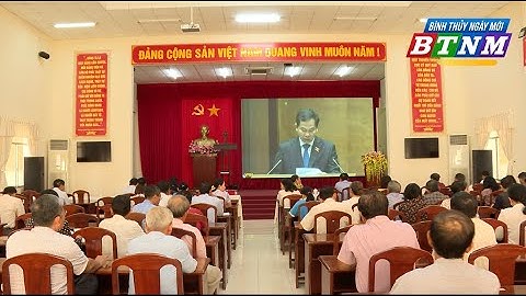 BÌNH THỦY: THAM DỰ HỘI NGHỊ TOÀN QUỐC QUÁN TRIỆT CT CỦA BCT TRIỂN KHAI CÔNG TÁC BẦU CỬ ĐẠI BIỂU QH