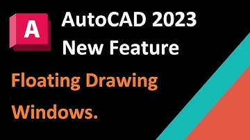 AutoCAD 2023 New feature Floating Drawing Windows, What’s New in AutoCAD 2023?