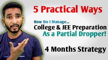 How to crack JEE as a Partial Dropper ⋮ How to Manage College and JEE: 5 Practical Tips!