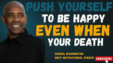 Push Yourself to Be Happy Even When Life Is Hard | Powerful Motivational Speech || Denzel Washington