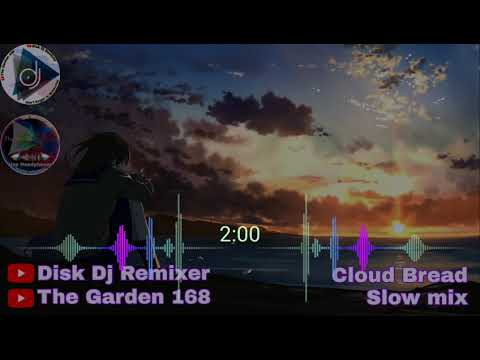 Cloud Bread slow mix ft. Disk Dj Remixer | Super bass boosted new released | The Garden 168