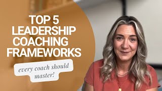 The Top 5 Coaching Frameworks Every Leadership Coach Needs to Master