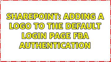 Sharepoint: adding a logo to the default login page FBA Authentication (2 Solutions!!)
