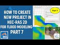 How to Create New Project in HEC-RAS 2D For Flood Modeling | Part 7
