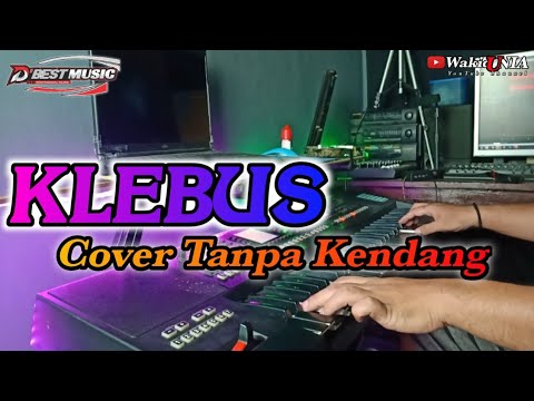 KLEBUS (cover) Tanpa Kendang