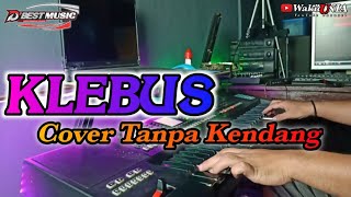 KLEBUS (cover) Tanpa Kendang