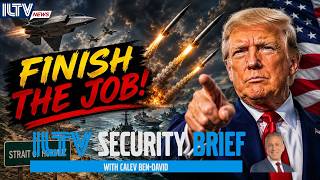 ILTV Security Brief | Trump Warns Iran: “We’ll Finish the Job!”