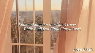 Lirik Lilakno Lungaku Losskita cover Didik Budi feat Cindi Cintya Dewi
