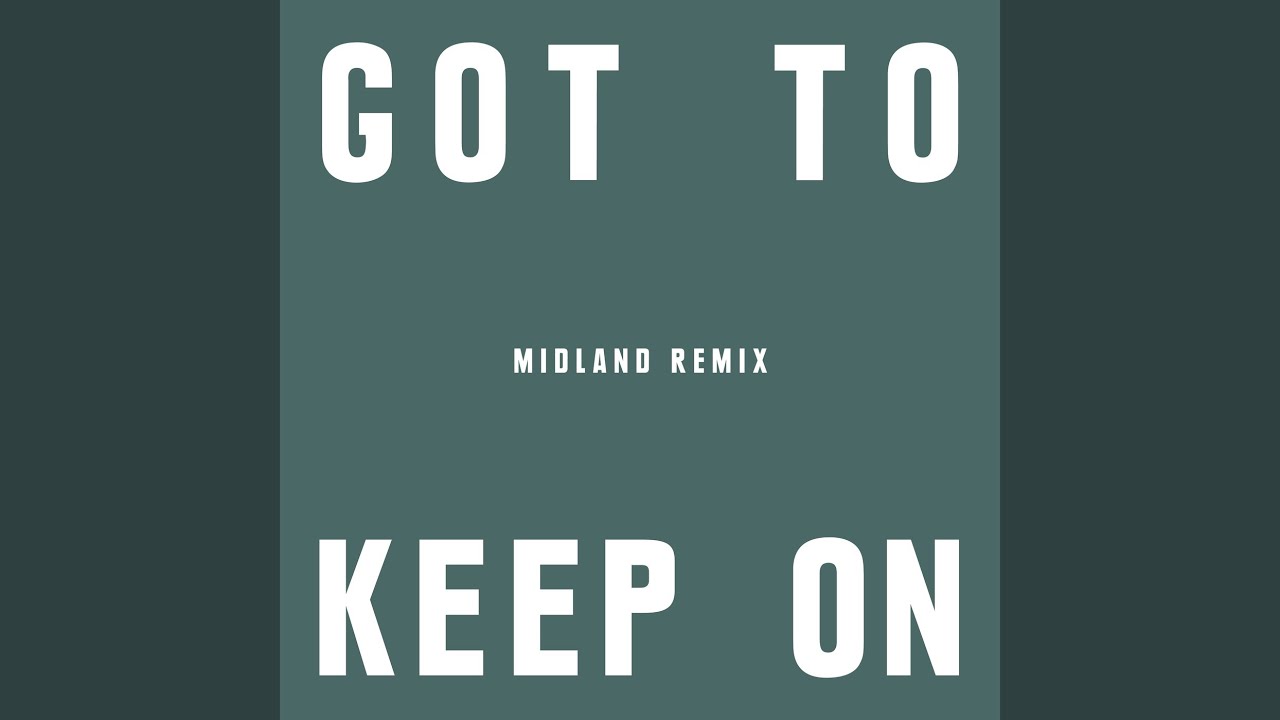 Got To Keep On (Midland Remix) - YouTube