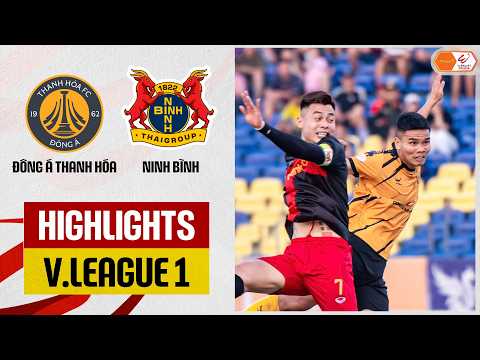 Highlights: Đông Á Thanh Hóa - Ninh Bình | Cơ hội liên tục, dấu ấn ngôi sao — football highlights