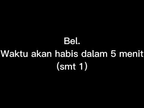 Bel, waktu Mengerjakan soal PAS Akan Berakhir dalam 5 menit.