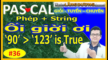 #36 PASCAL | String/Ansistring | ‘Viet’+’ ‘+’Nam’| So sánh ‘90’ lớn hơn ’123’ | GIỎI–TUYỂN-CHUYÊN