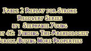 Fable 2 Replay for Stroke Recovery Part 47 Finding The Archeologist Scroll/Buying More Properties