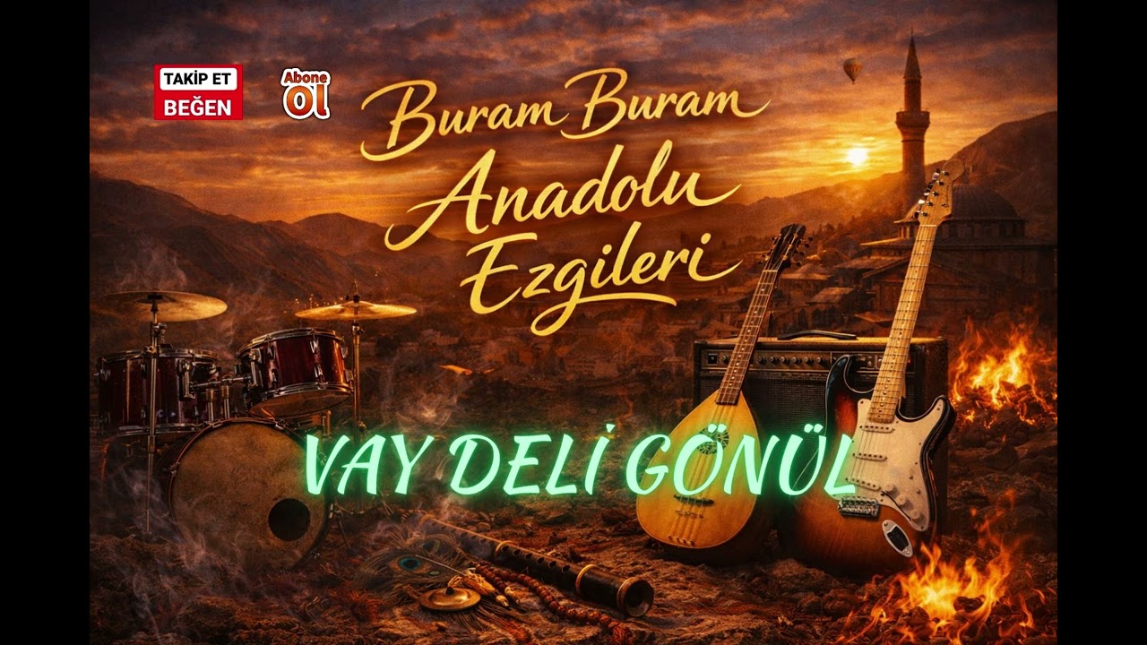 Buram Buram Anadolu - VAY DELİ GÖNÜL