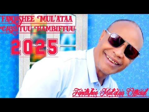 Fandishee Mul Ataa Cabsituu Hambiftuu New Oromo Music 2025