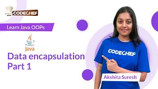 Data encapsulation Part 1 | OOPs using Java | Codechef Learn