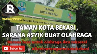 TAMAN KOTA BEKASI , TEMPAT DAN SARANA ASYIK BUAT OLAHRAGA DAN SANTAI, #RezMotovlog