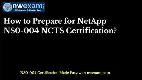 How to Prepare for NetApp NS0-004 NCTS Certification?