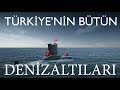 Türkiye'nin Bütün Denizaltıları