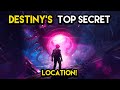 DESTINY’S TOP SECRET LOCATION!