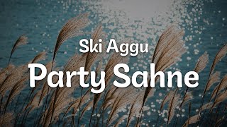 Ski Aggu - Party Sahne (Letra/Lyrics) | Official Music Video