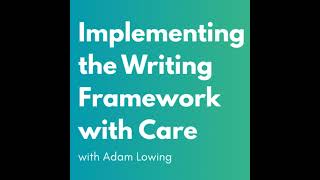 Implementing the Writing Framework with Care and Balance