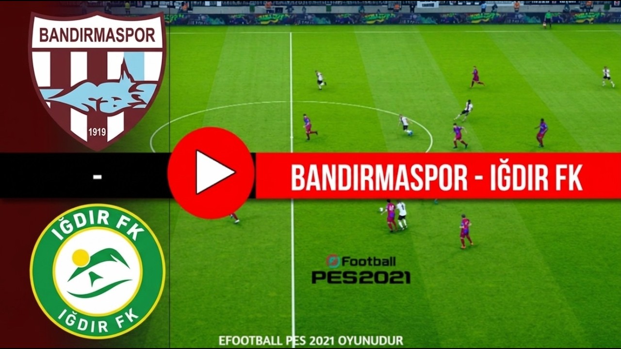 Bandırmaspor Iğdır FK Maçı Özeti 1 Lig 26 27 eFootball 21 Türkçe Oyun