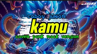 Kamu _ coboy junior, cover punk rock version by JSR 