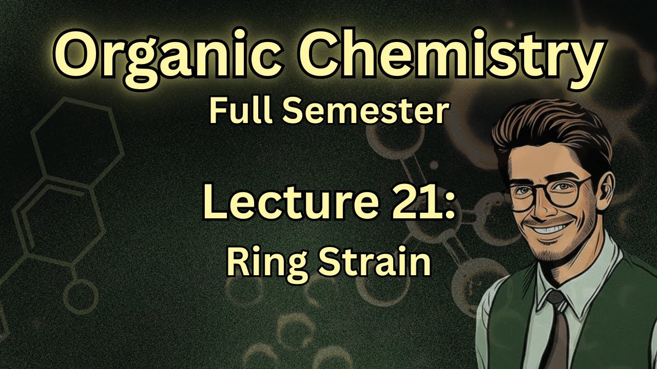 Organic Chemistry 21: Ring Strain