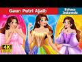 Gaun Putri Ajaib | Princess Dress Magic | Dongeng Bahasa Indonesia | @IndonesianFairyTales