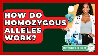 How Do Homozygous Alleles Work Genetic Wellness for Families