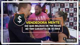 VENDEDORA MENTE - DIZ QUE RELÓGIO DE 700 REAIS SÓ TEM GARANTIA DE 30 DIAS