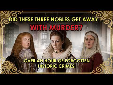 Did These Three Nobles Get Away...WITH MURDER?! | Over An HOUR Of Forgotten Historic Crimes!