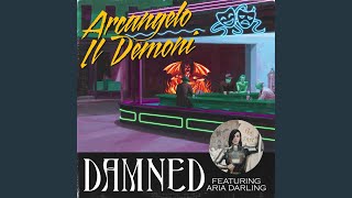 Damned (feat. Aria Darling) - Arcangelo il Demoni