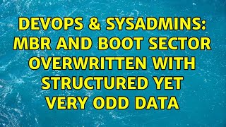 DevOps & SysAdmins: mbr and boot sector overwritten with structured yet very odd data