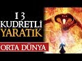 ORTA DÜNYADA'Kİ 13 KUDRETLİ YARATIK | Yüzüklerin Efendisi