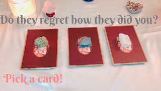 🔮DO THEY REGRET HOW THEY DID YOU? PICK A CARD!🔮