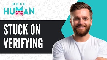 How To Fix Stuck on Verifying Downloaded Files in Once Human (2025)