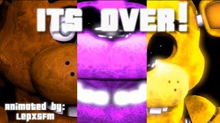 [FNAF/SFM] ITS OVER! short animation