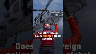 Does U.S. foreign policy threaten global security?